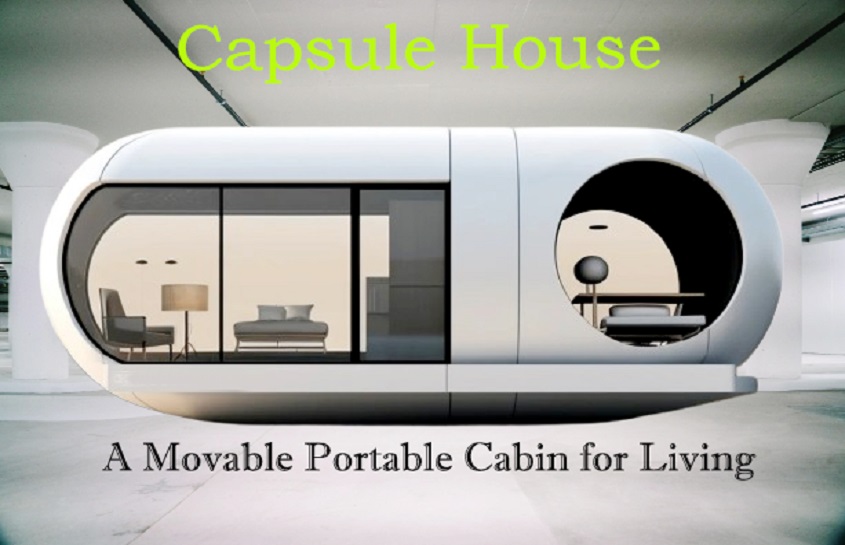Capsule House- A Movable Portable Cabin for Living –Everything You Need to Know